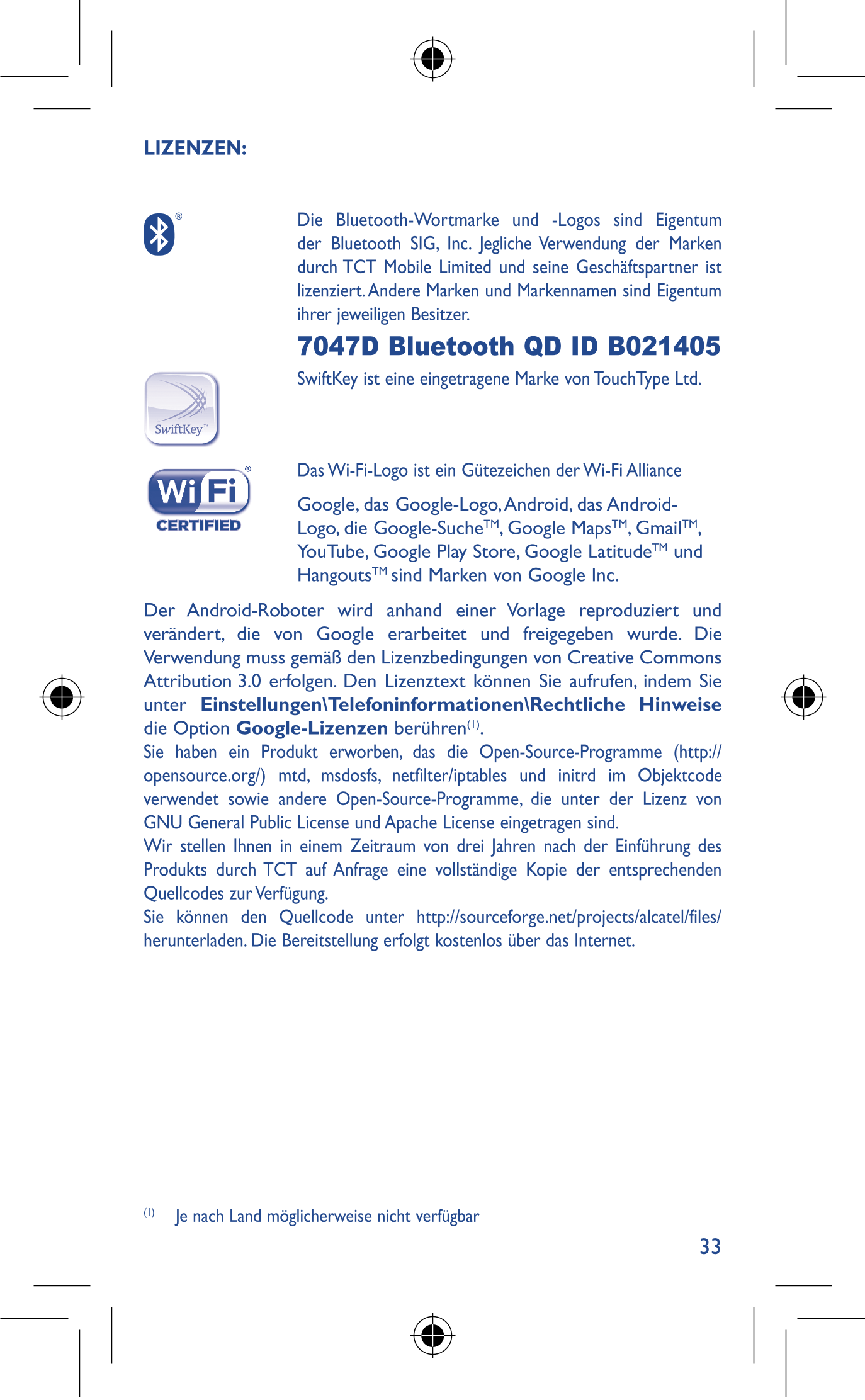 • Rechtliche Informationen LIZENZEN:   
Folgende Genehmigungen und Hinweise gelten in den angegebenen Regionen.
Die Bluetooth-Wo