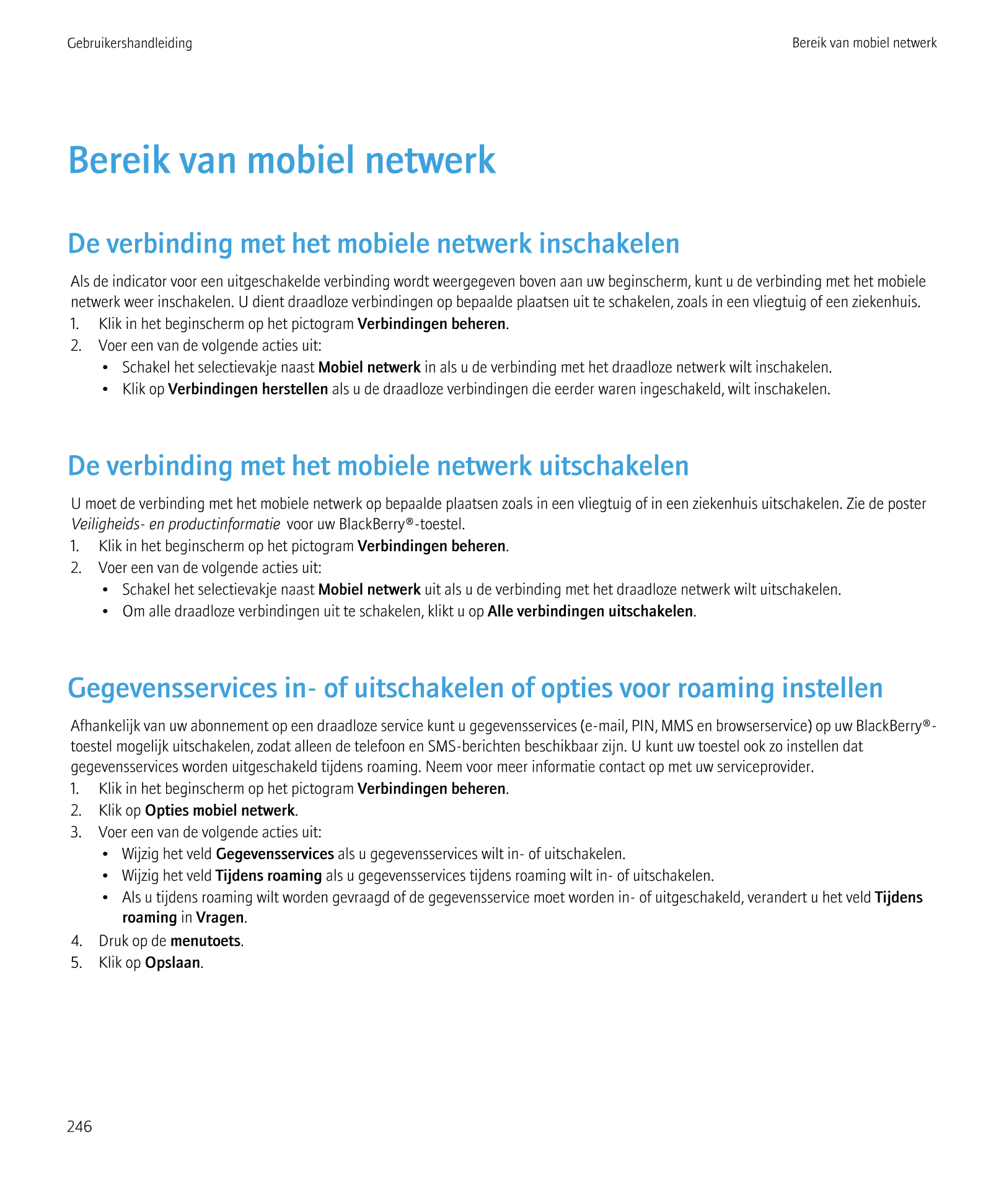 Gebruikershandleiding Bereik van mobiel netwerk
Bereik van mobiel netwerk
De verbinding met het mobiele netwerk inschakelen
Als 