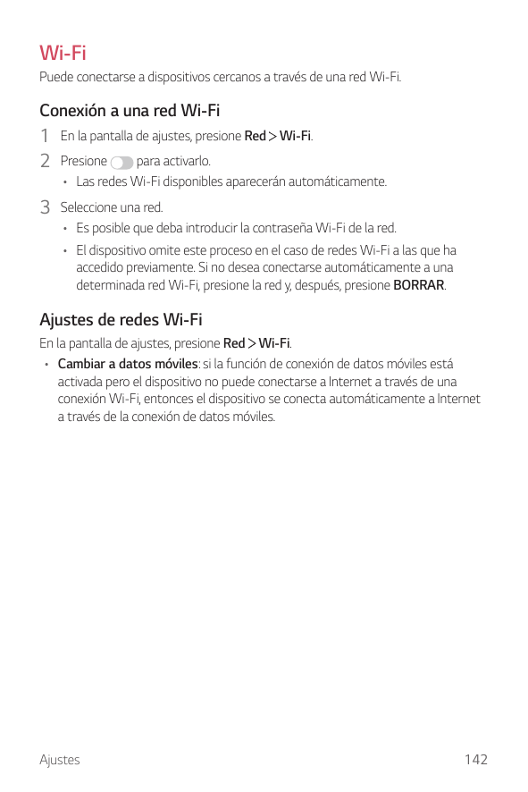 Wi-FiPuede conectarse a dispositivos cercanos a través de una red Wi-Fi.Conexión a una red Wi-Fi1 En la pantalla de ajustes, pre