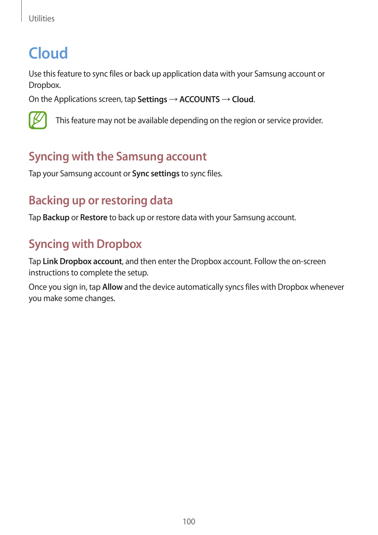 UtilitiesCloudUse this feature to sync files or back up application data with your Samsung account orDropbox.On the Applications