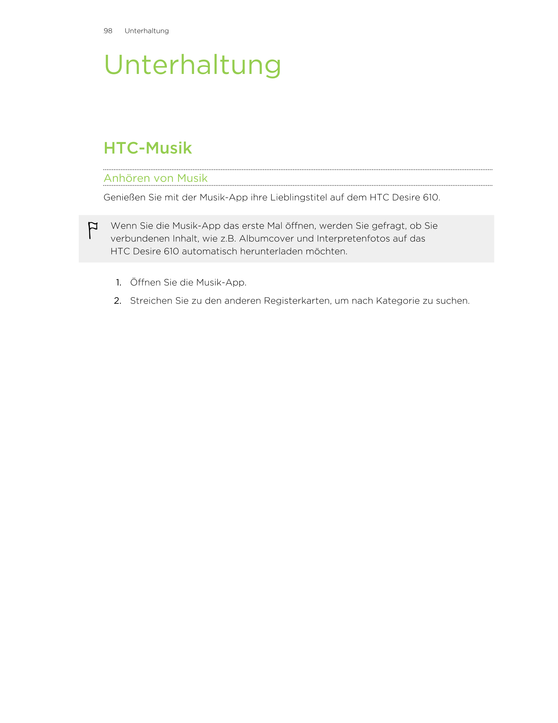 98     Unterhaltung
Unterhaltung
HTC-Musik
Anhören von Musik
Genießen Sie mit der Musik-App ihre Lieblingstitel auf dem HTC Desi