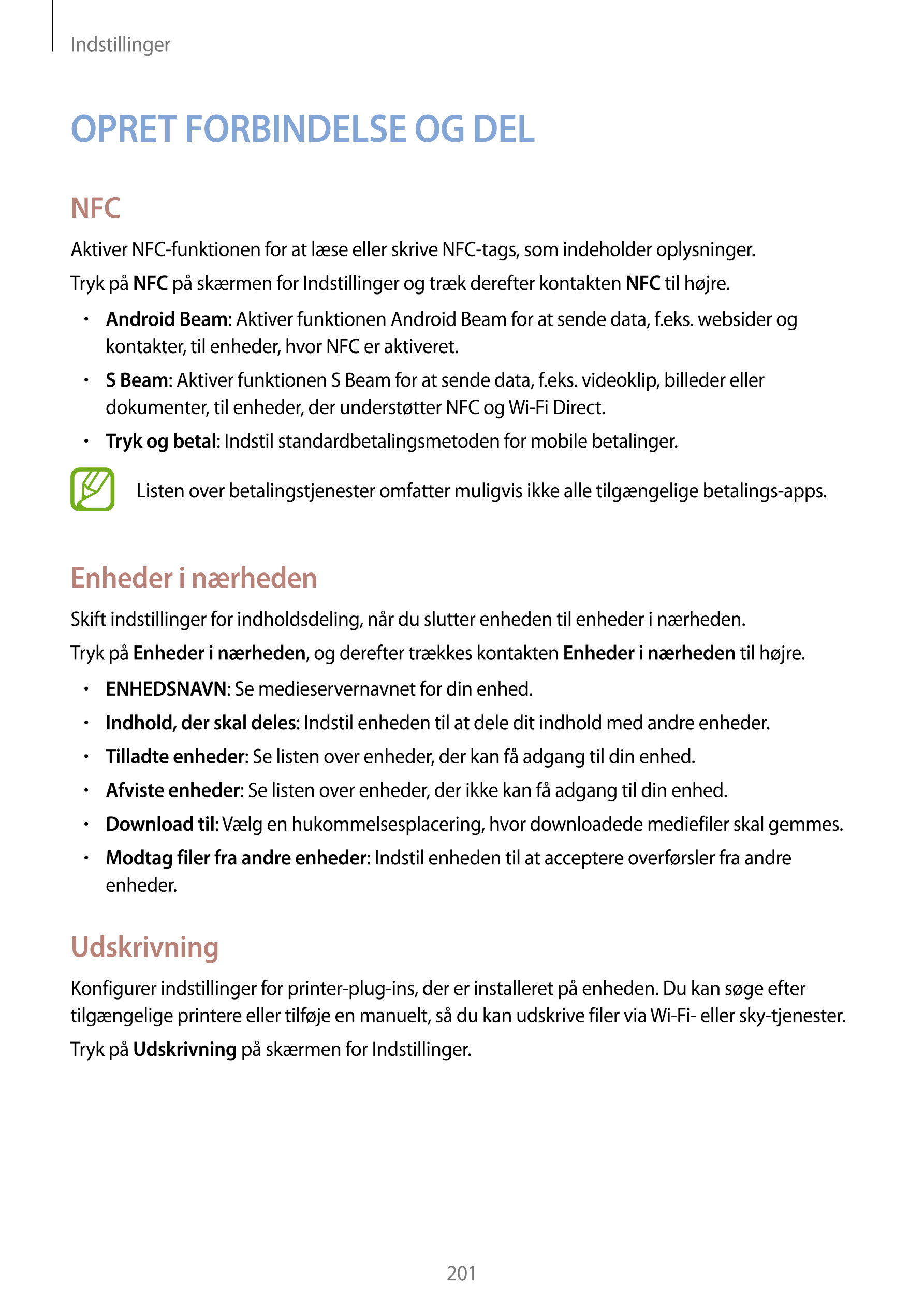 Indstillinger
OPRET FORBINDELSE OG DEL
NFC
Aktiver NFC-funktionen for at læse eller skrive NFC-tags, som indeholder oplysninger.
