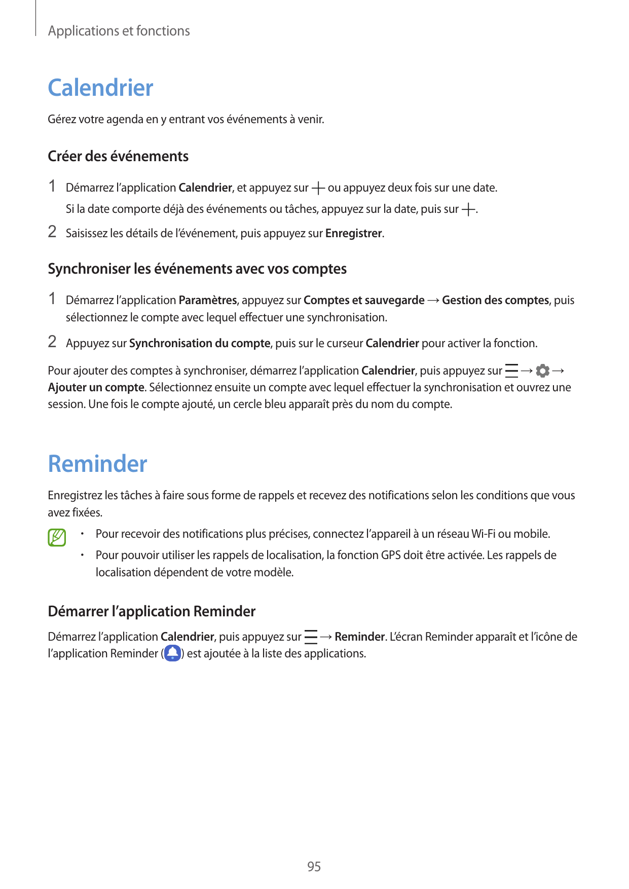 Applications et fonctionsCalendrierGérez votre agenda en y entrant vos événements à venir.Créer des événements1 Démarrez l’appli