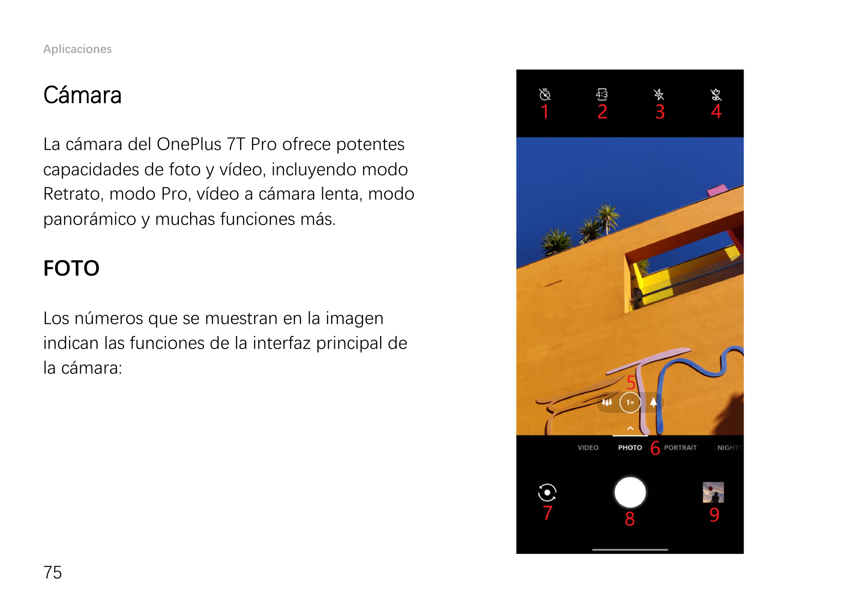 AplicacionesCámaraLa cámara del OnePlus 7T Pro ofrece potentescapacidades de foto y vídeo, incluyendo modoRetrato, modo Pro, víd