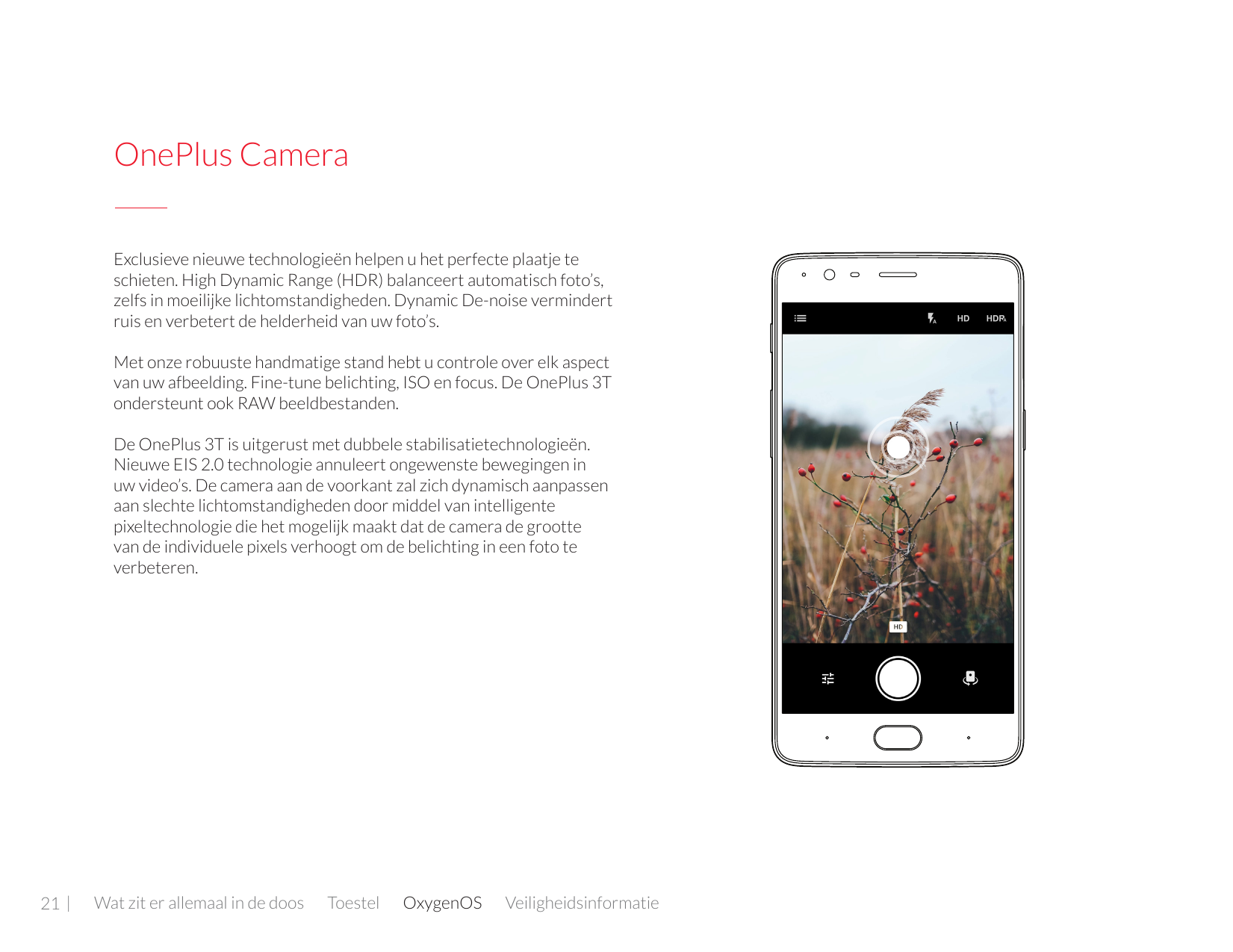 OnePlus CameraExclusieve nieuwe technologieën helpen u het perfecte plaatje teschieten. High Dynamic Range (HDR) balanceert auto