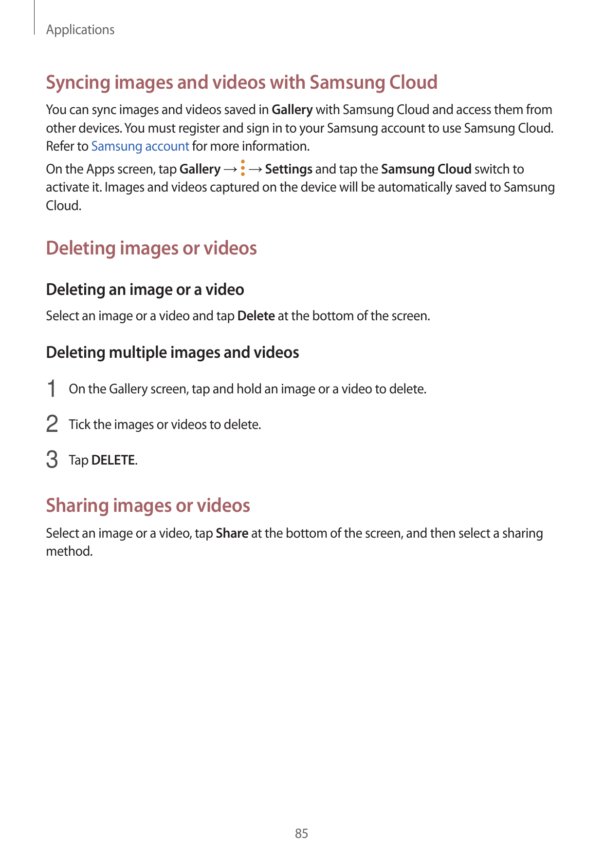 ApplicationsSyncing images and videos with Samsung CloudYou can sync images and videos saved in Gallery with Samsung Cloud and a
