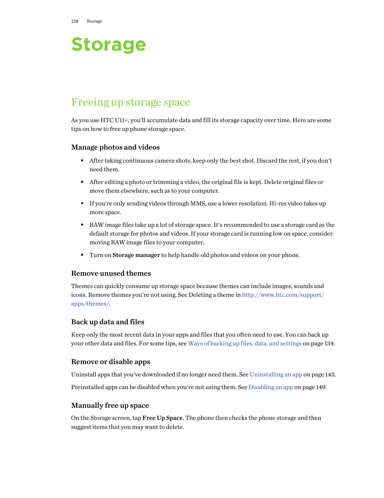 128StorageStorageFreeing up storage spaceAs you use HTC U11+, you'll accumulate data and fill its storage capacity over time. He