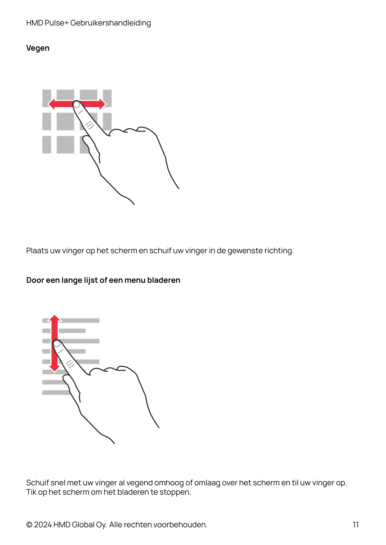HMD Pulse+ GebruikershandleidingVegenPlaats uw vinger op het scherm en schuif uw vinger in de gewenste richting.Door een lange l