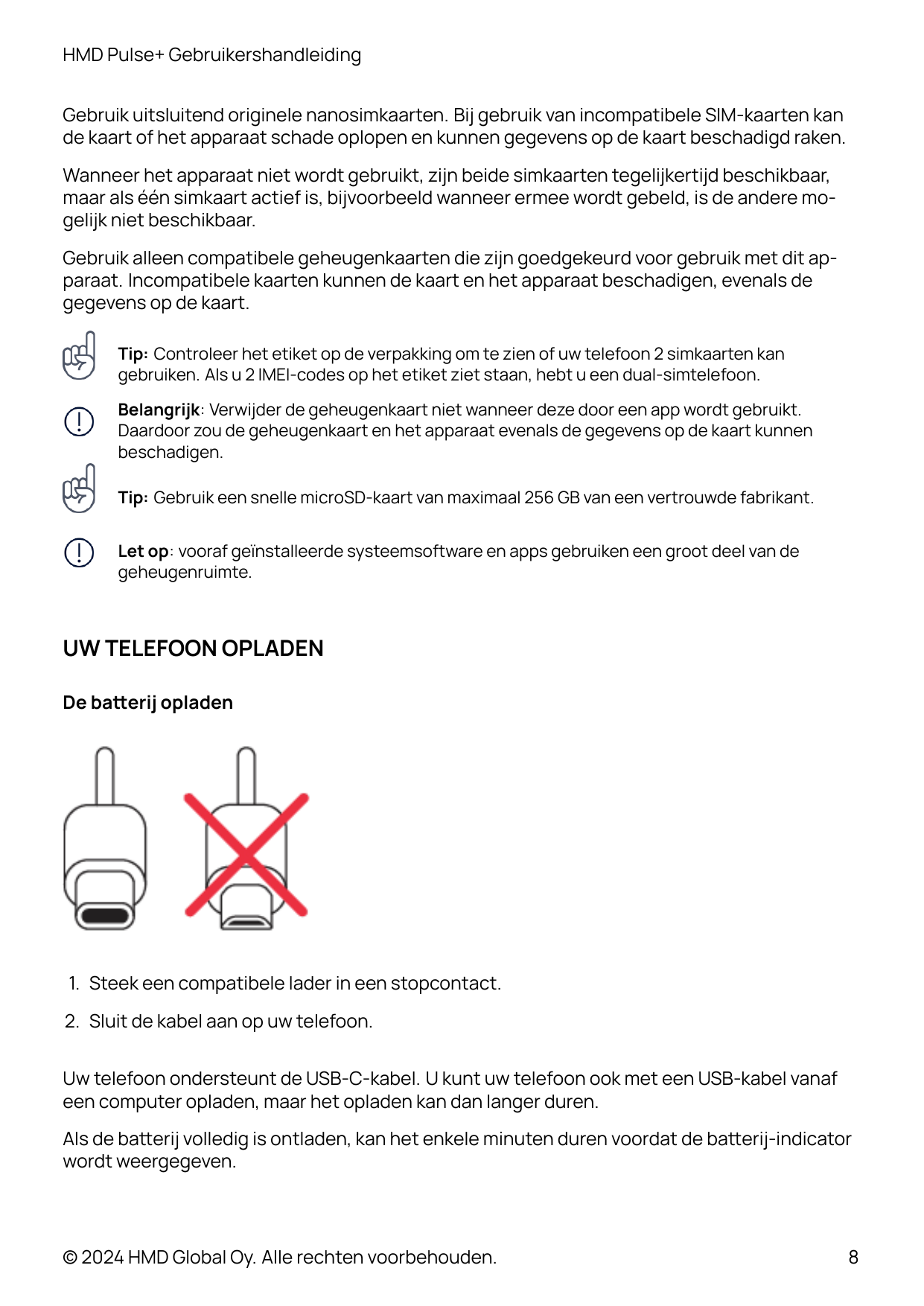 HMD Pulse+ GebruikershandleidingGebruik uitsluitend originele nanosimkaarten. Bij gebruik van incompatibele SIM-kaarten kande ka