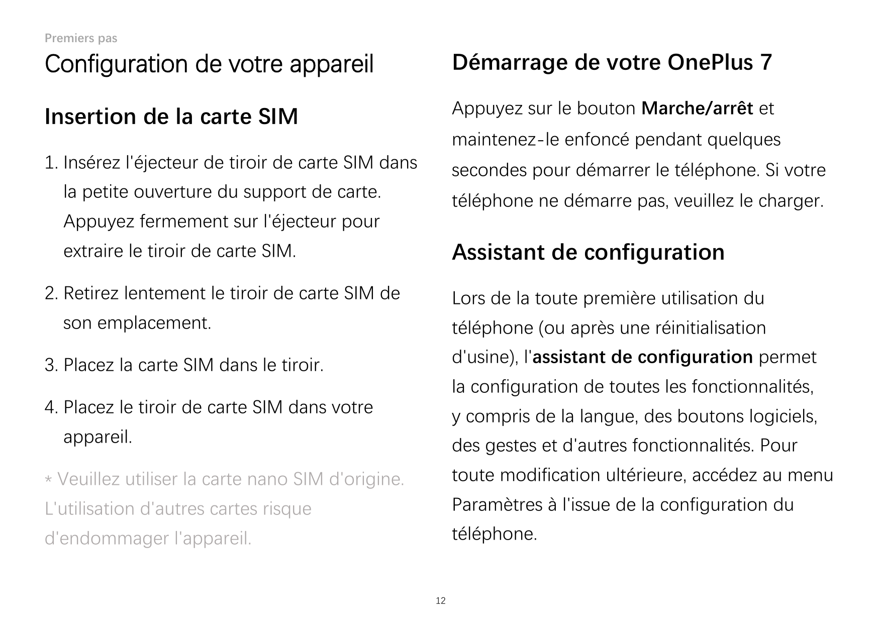 Premiers pasConfiguration de votre appareilDémarrage de votre OnePlus 7Insertion de la carte SIMAppuyez sur le bouton Marche/arr