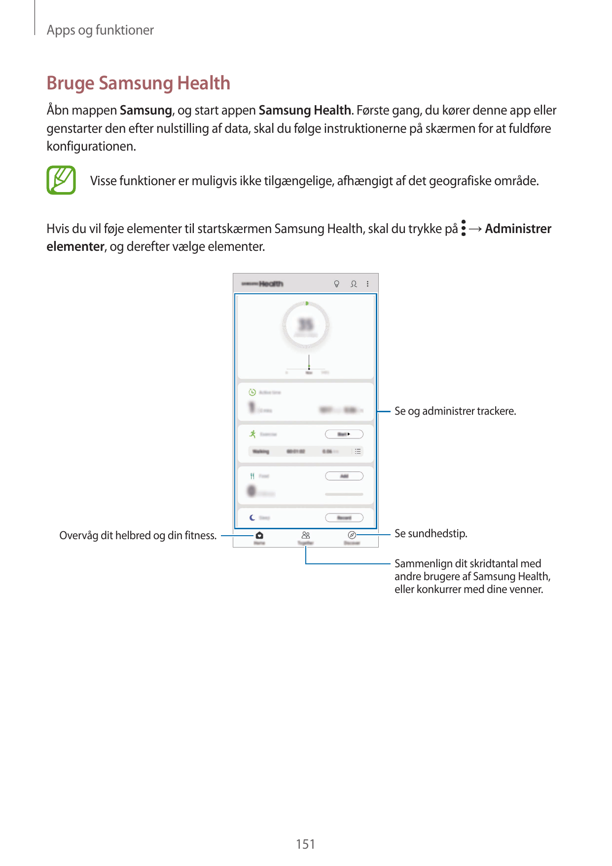 Apps og funktionerBruge Samsung HealthÅbn mappen Samsung, og start appen Samsung Health. Første gang, du kører denne app ellerge