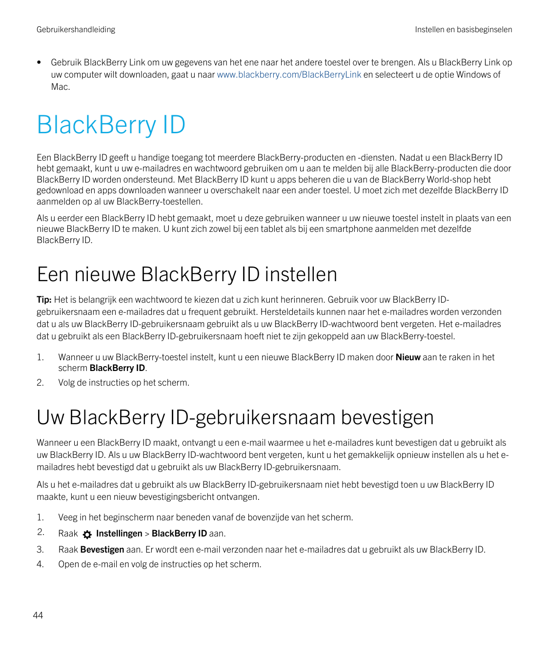 Gebruikershandleiding•Instellen en basisbeginselenGebruik BlackBerry Link om uw gegevens van het ene naar het andere toestel ove
