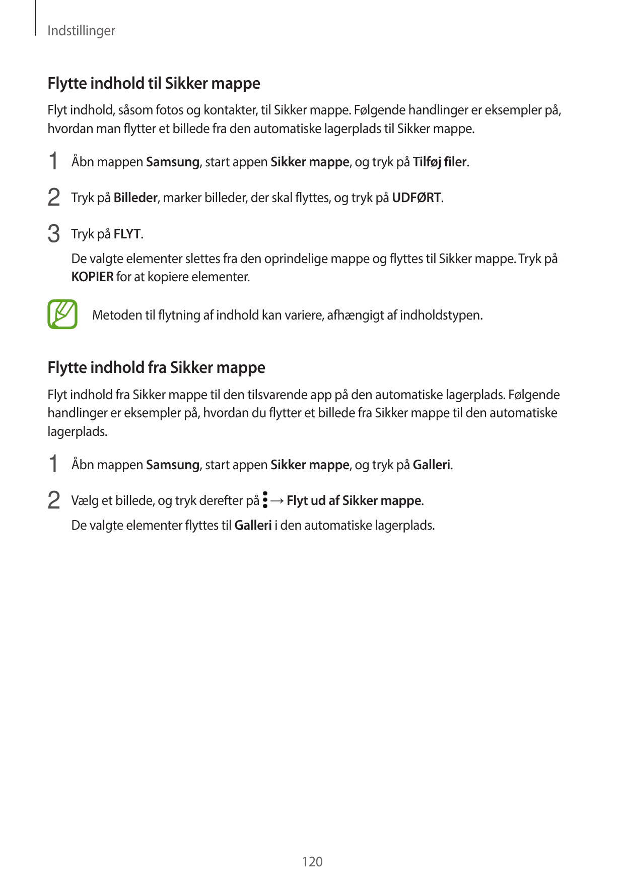 IndstillingerFlytte indhold til Sikker mappeFlyt indhold, såsom fotos og kontakter, til Sikker mappe. Følgende handlinger er eks