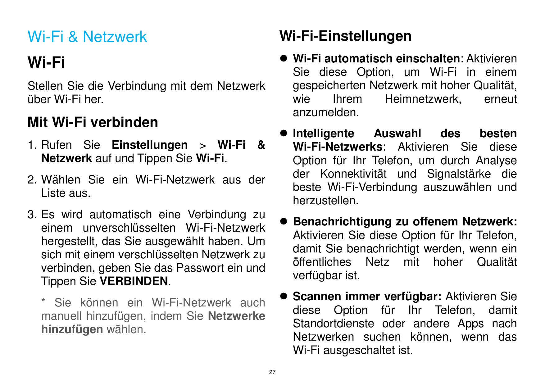 Wi-Fi & NetzwerkWi-Fi-EinstellungenWi-Fi Wi-Fi automatisch einschalten: AktivierenSie diese Option, um Wi-Fi in einemgespeicher
