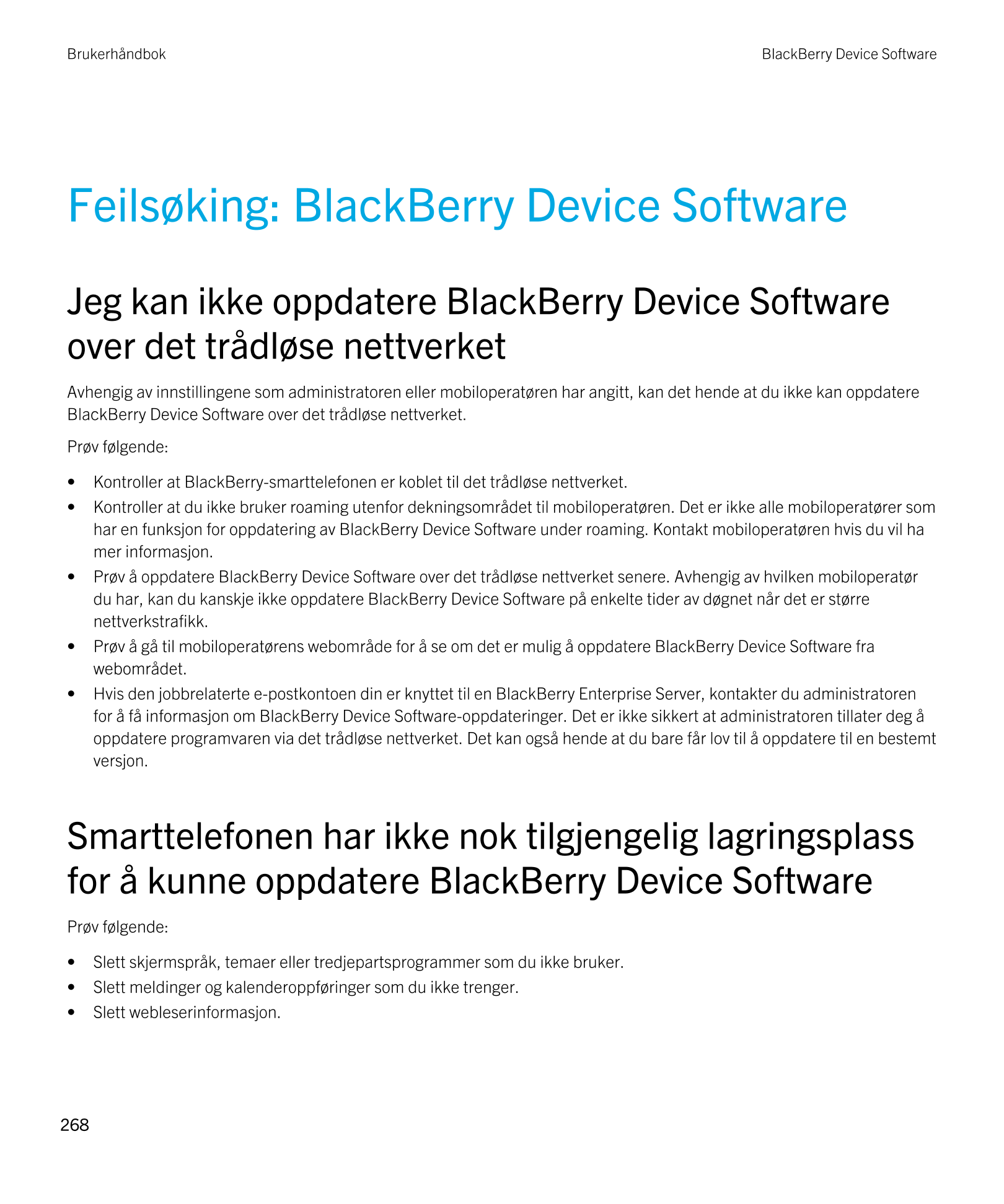 Brukerhåndbok BlackBerry Device Software
Feilsøking:  BlackBerry Device Software
Jeg kan ikke oppdatere  BlackBerry Device Softw