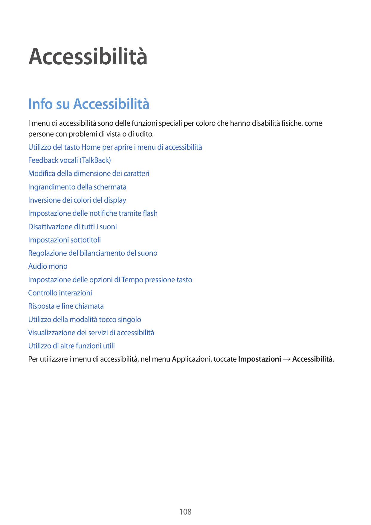 AccessibilitàInfo su AccessibilitàI menu di accessibilità sono delle funzioni speciali per coloro che hanno disabilità fisiche, 