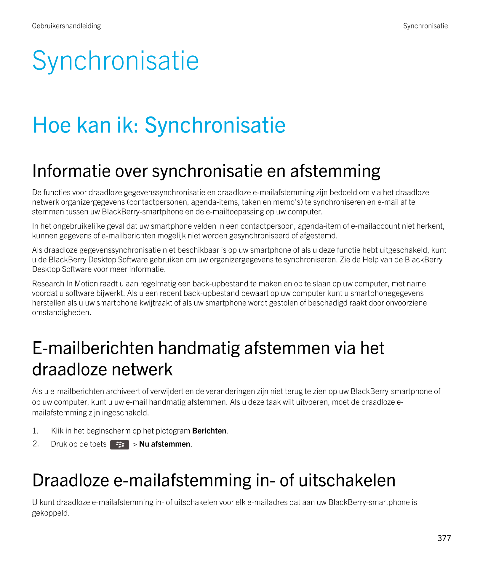 Gebruikershandleiding Synchronisatie
Synchronisatie
Hoe kan ik: Synchronisatie
Informatie over synchronisatie en afstemming
De f