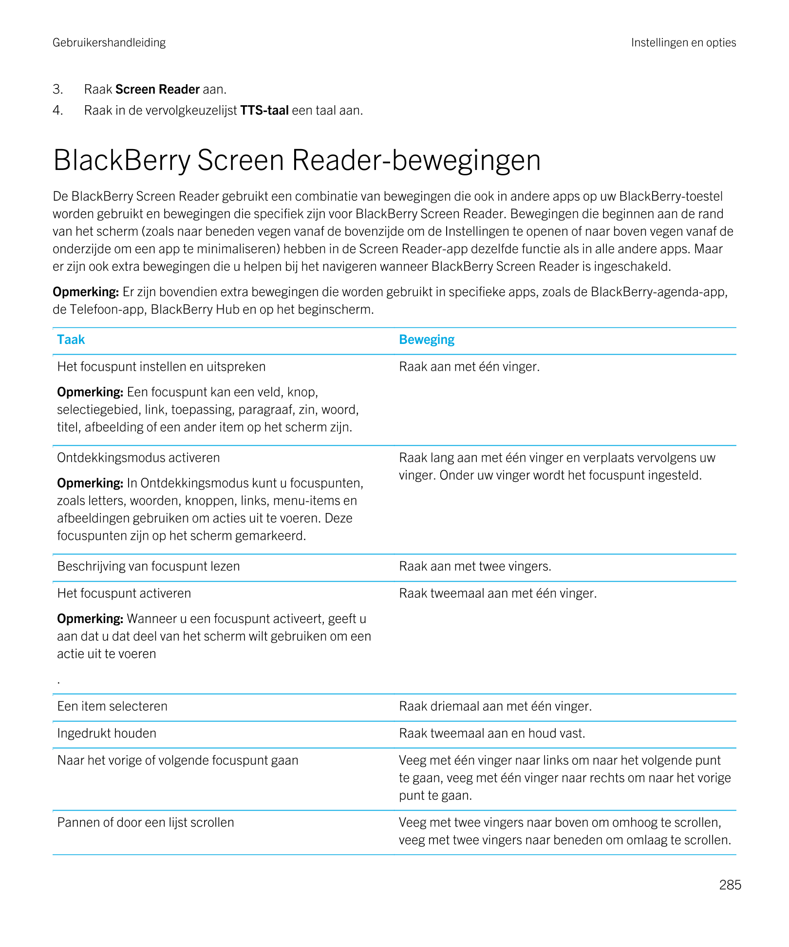 Gebruikershandleiding Instellingen en opties
3. Raak  Screen Reader aan.
4. Raak in de vervolgkeuzelijst  TTS-taal een taal aan.