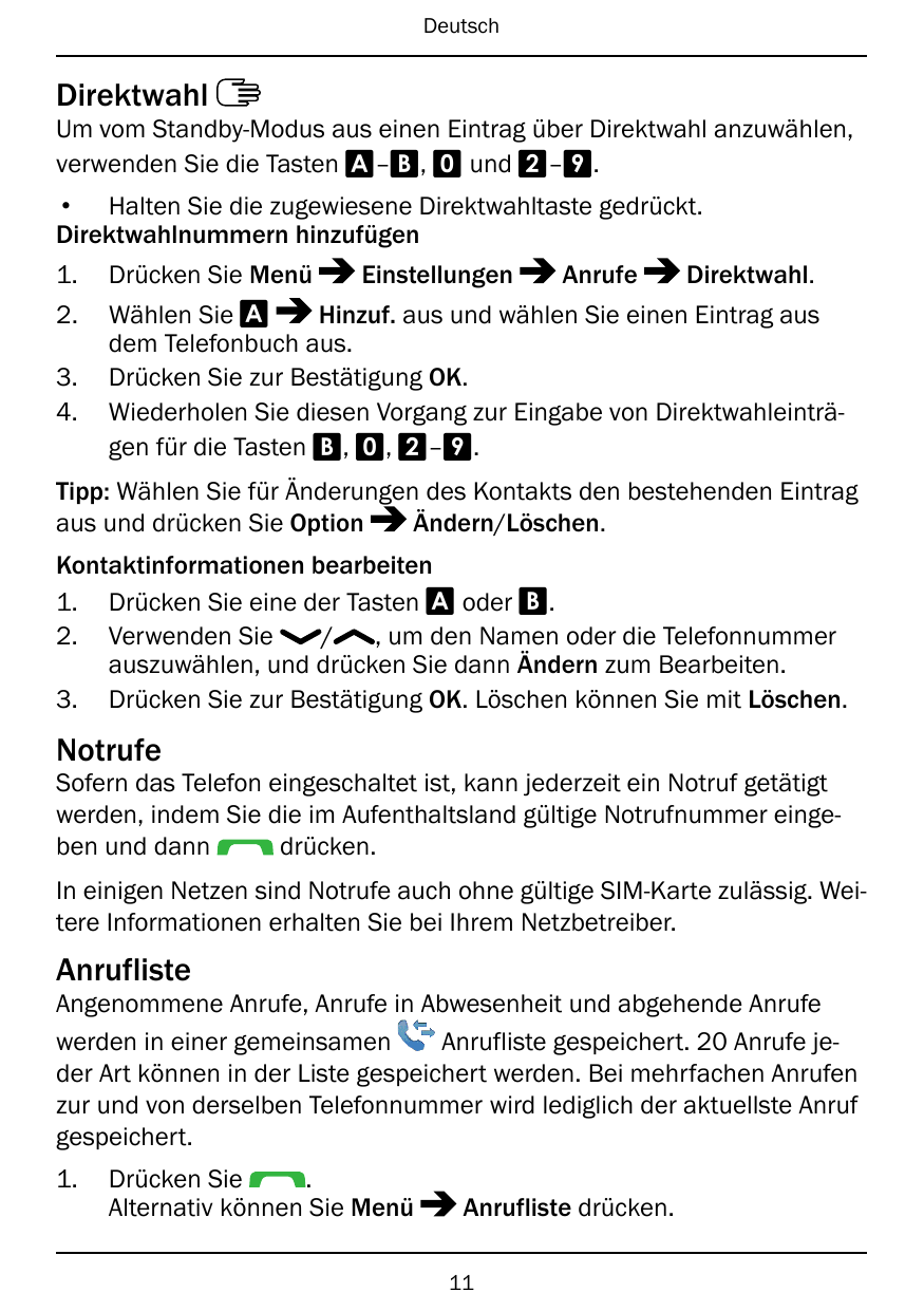 DeutschDirektwahlUm vom Standby-Modus aus einen Eintrag über Direktwahl anzuwählen,verwenden Sie die Tasten A–B, 0 und 2–9.• Hal