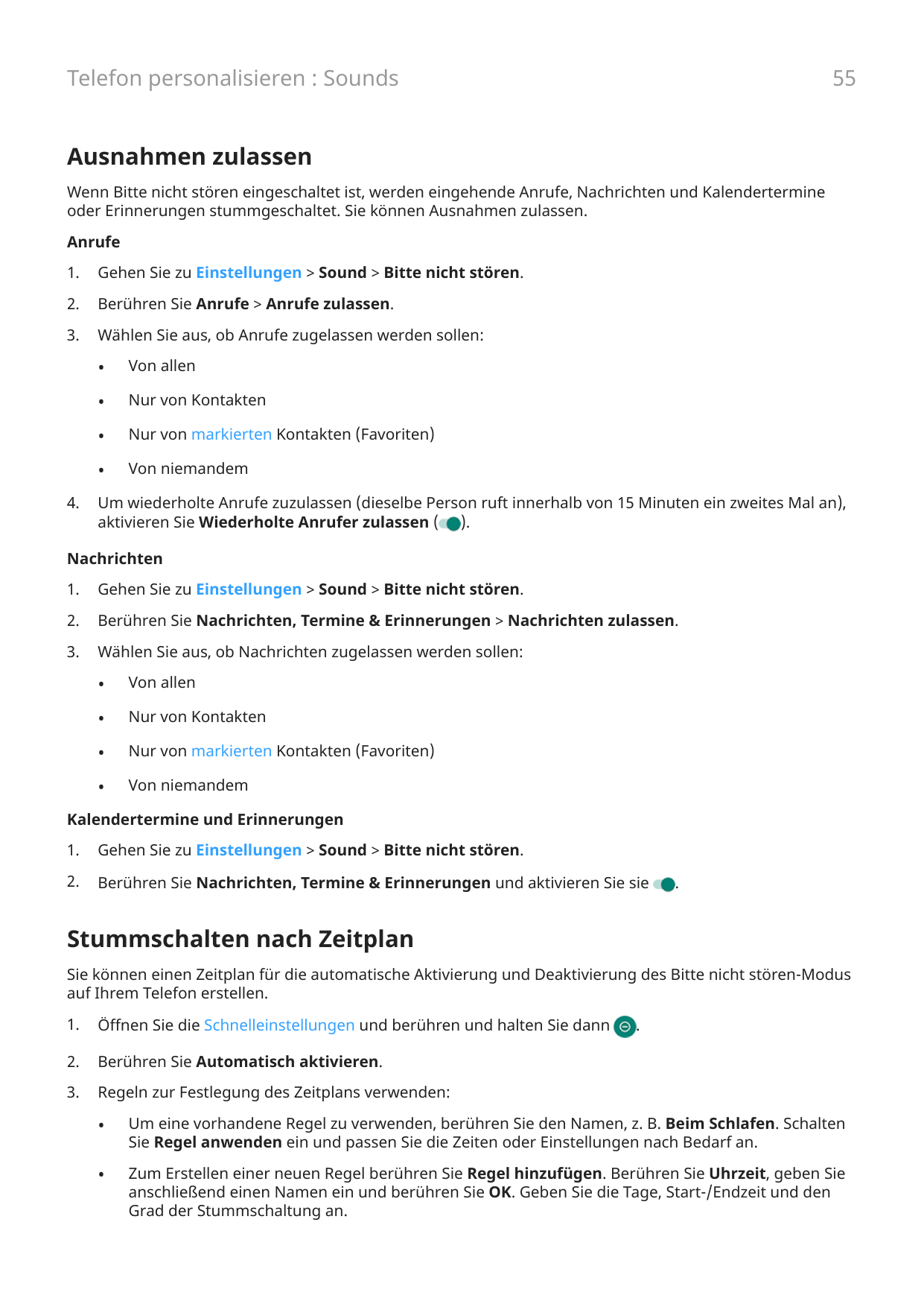 55Telefon personalisieren : SoundsAusnahmen zulassenWenn Bitte nicht stören eingeschaltet ist, werden eingehende Anrufe, Nachric