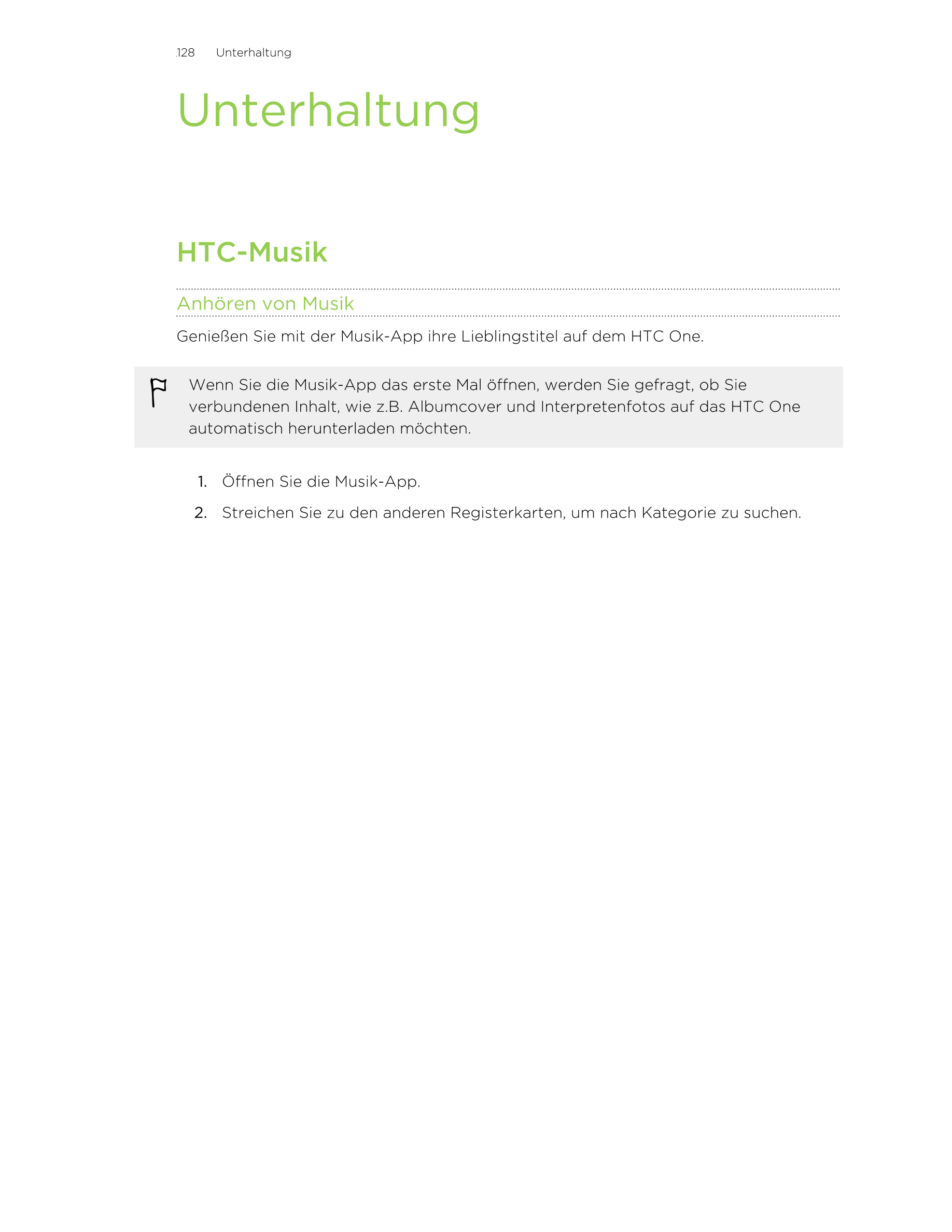 128     Unterhaltung
Unterhaltung
HTC-Musik
Anhören von Musik
Genießen Sie mit der Musik-App ihre Lieblingstitel auf dem HTC One