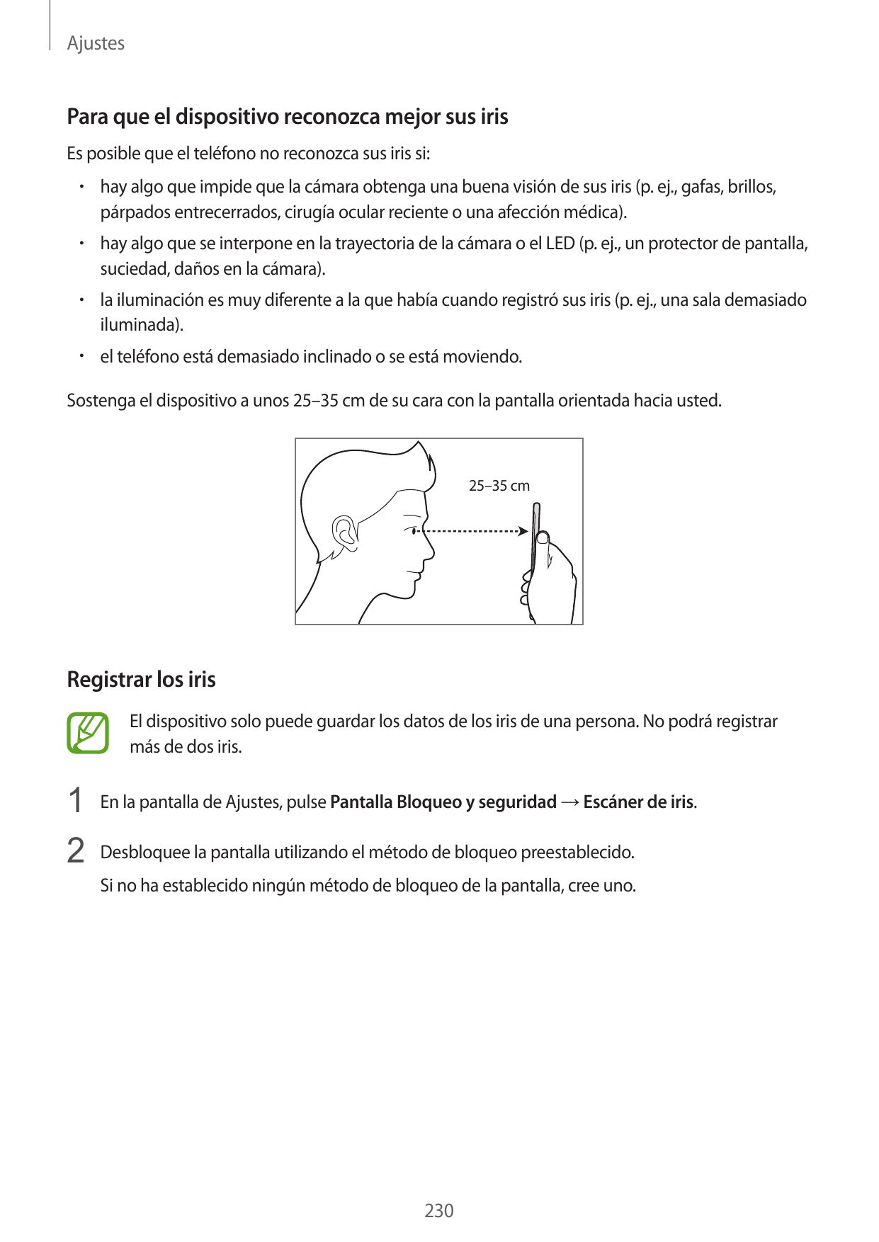 AjustesPara que el dispositivo reconozca mejor sus irisEs posible que el teléfono no reconozca sus iris si:• hay algo que impide