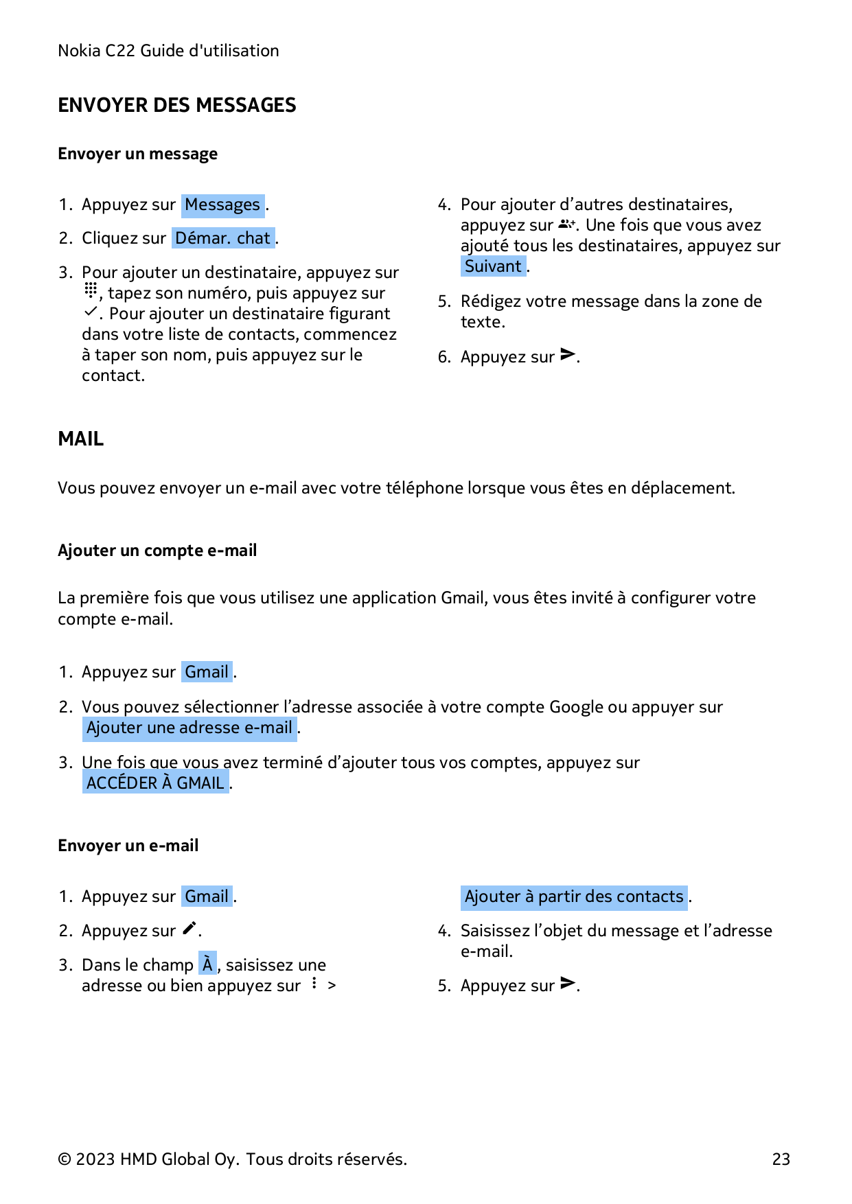 Nokia C22 Guide d'utilisationENVOYER DES MESSAGESEnvoyer un message1. Appuyez sur Messages .2. Cliquez sur Démar. chat .3. Pour 