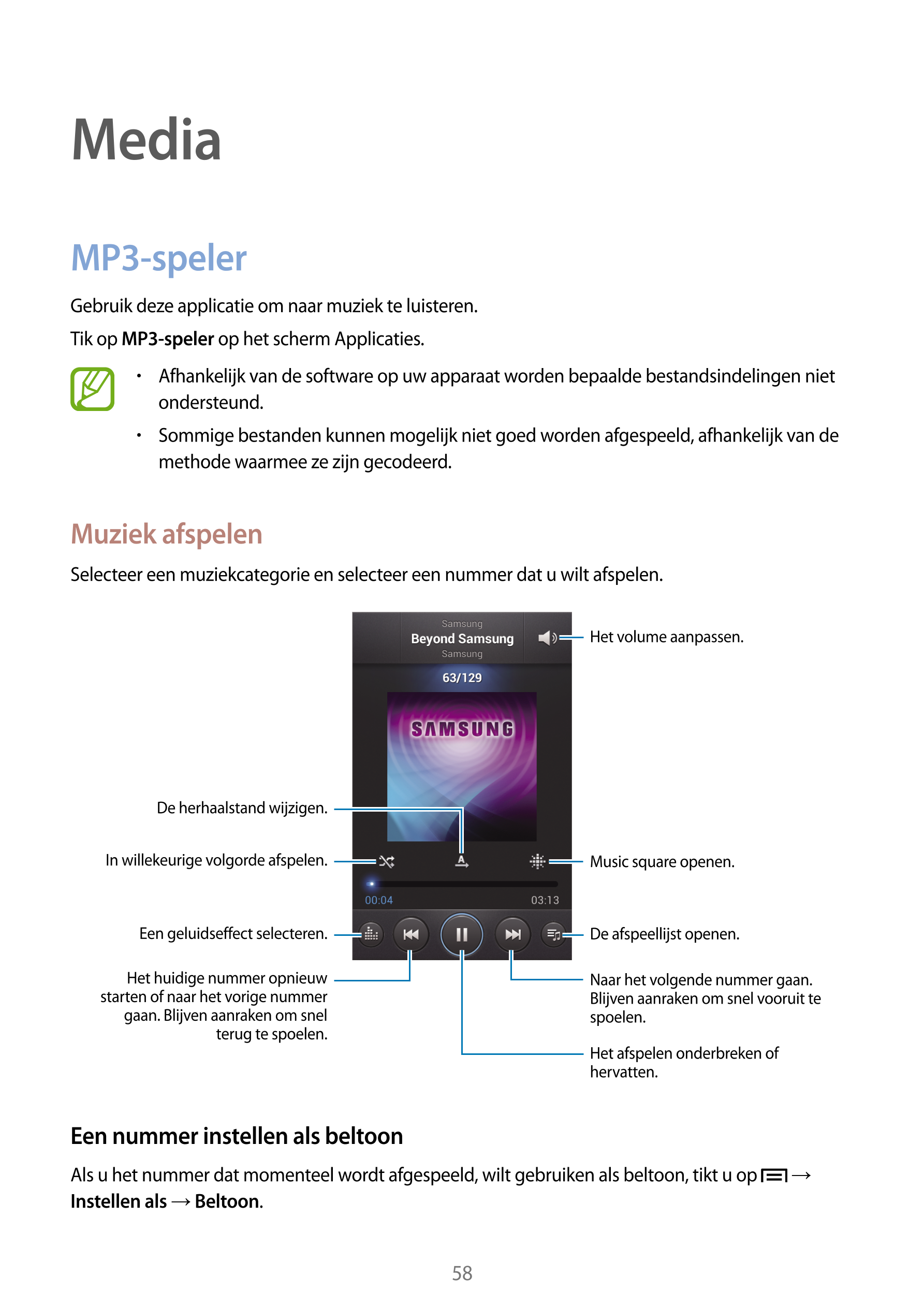 Media
MP3-speler
Gebruik deze applicatie om naar muziek te luisteren.
Tik op  MP3-speler op het scherm Applicaties.
•    Afhanke