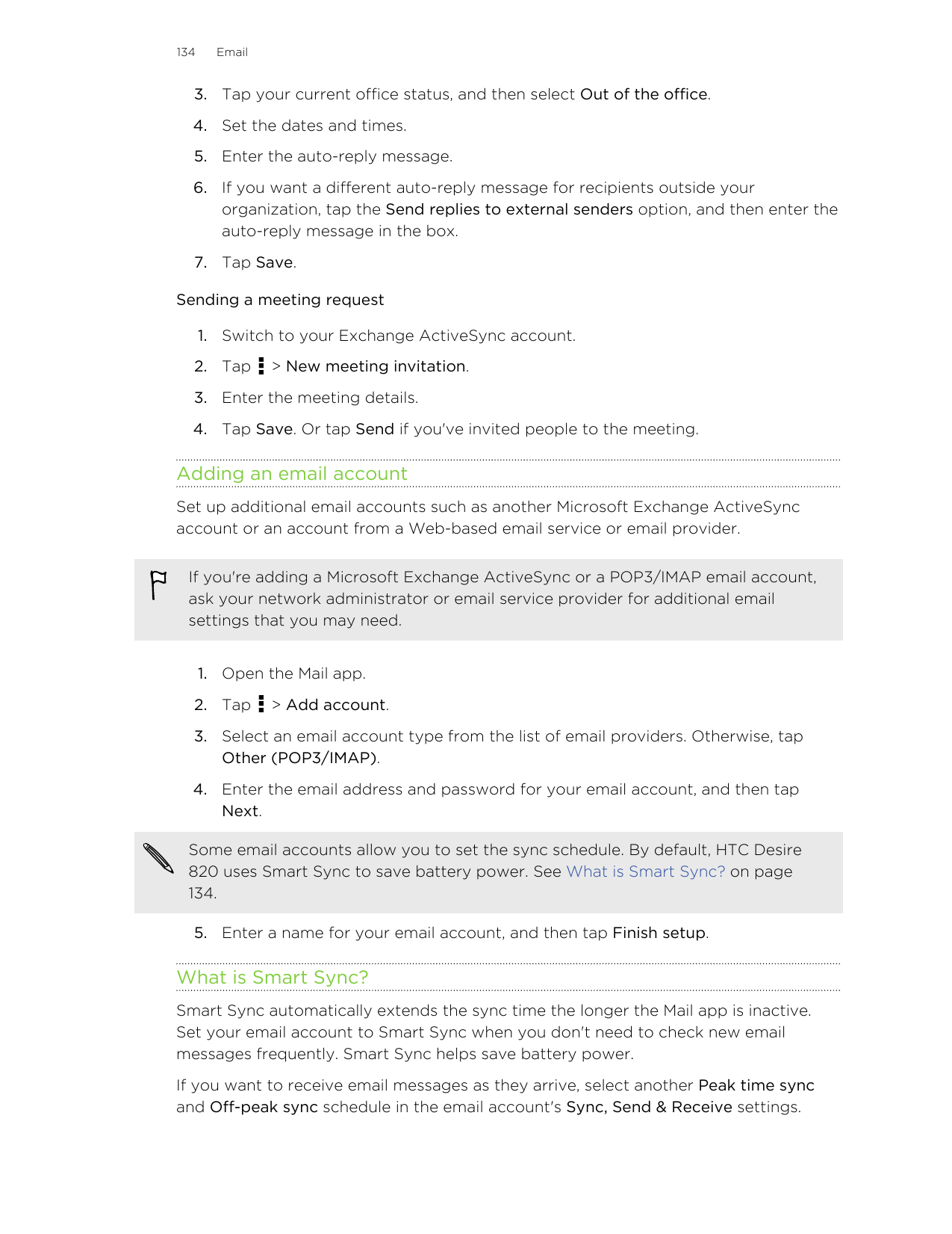 134Email3. Tap your current office status, and then select Out of the office.4. Set the dates and times.5. Enter the auto-reply 