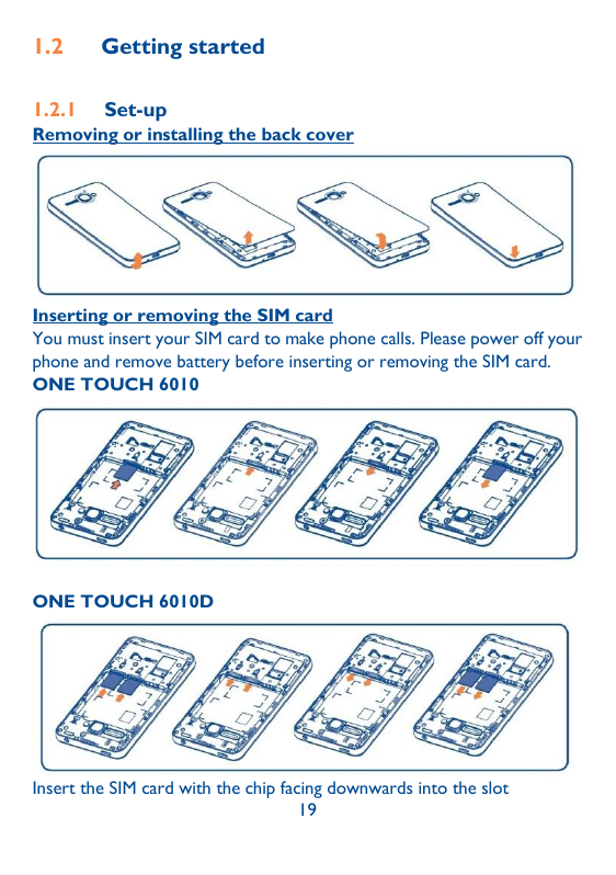 1.2Getting started1.2.1Set-upRemoving or installing the back coverInserting or removing the SIM cardYou must insert your SIM car