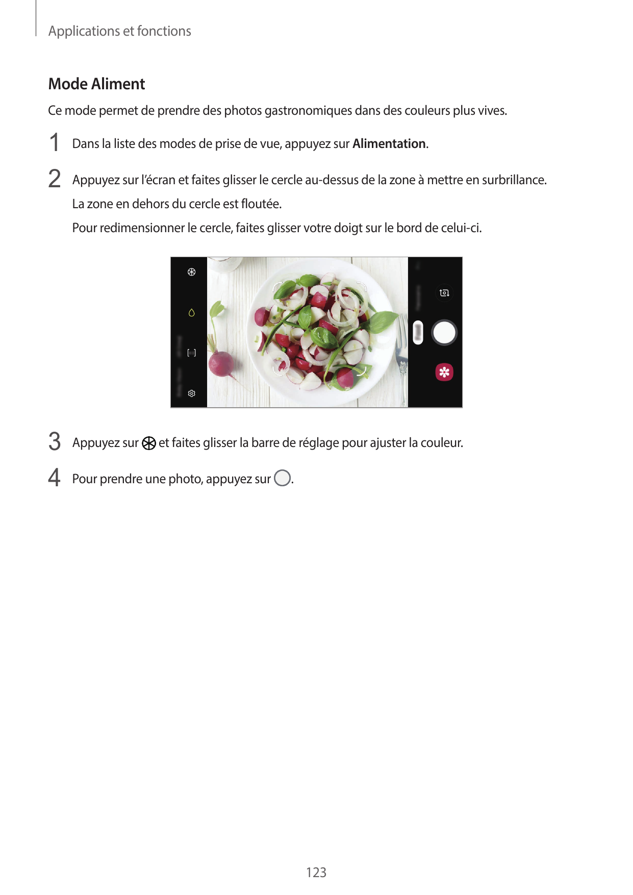 Applications et fonctionsMode AlimentCe mode permet de prendre des photos gastronomiques dans des couleurs plus vives.1 Dans la 