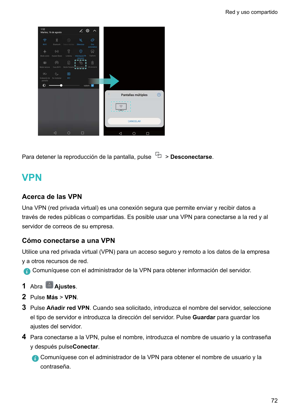 Red y uso compartidoPara detener la reproducción de la pantalla, pulse> Desconectarse.VPNAcerca de las VPNUna VPN (red privada v