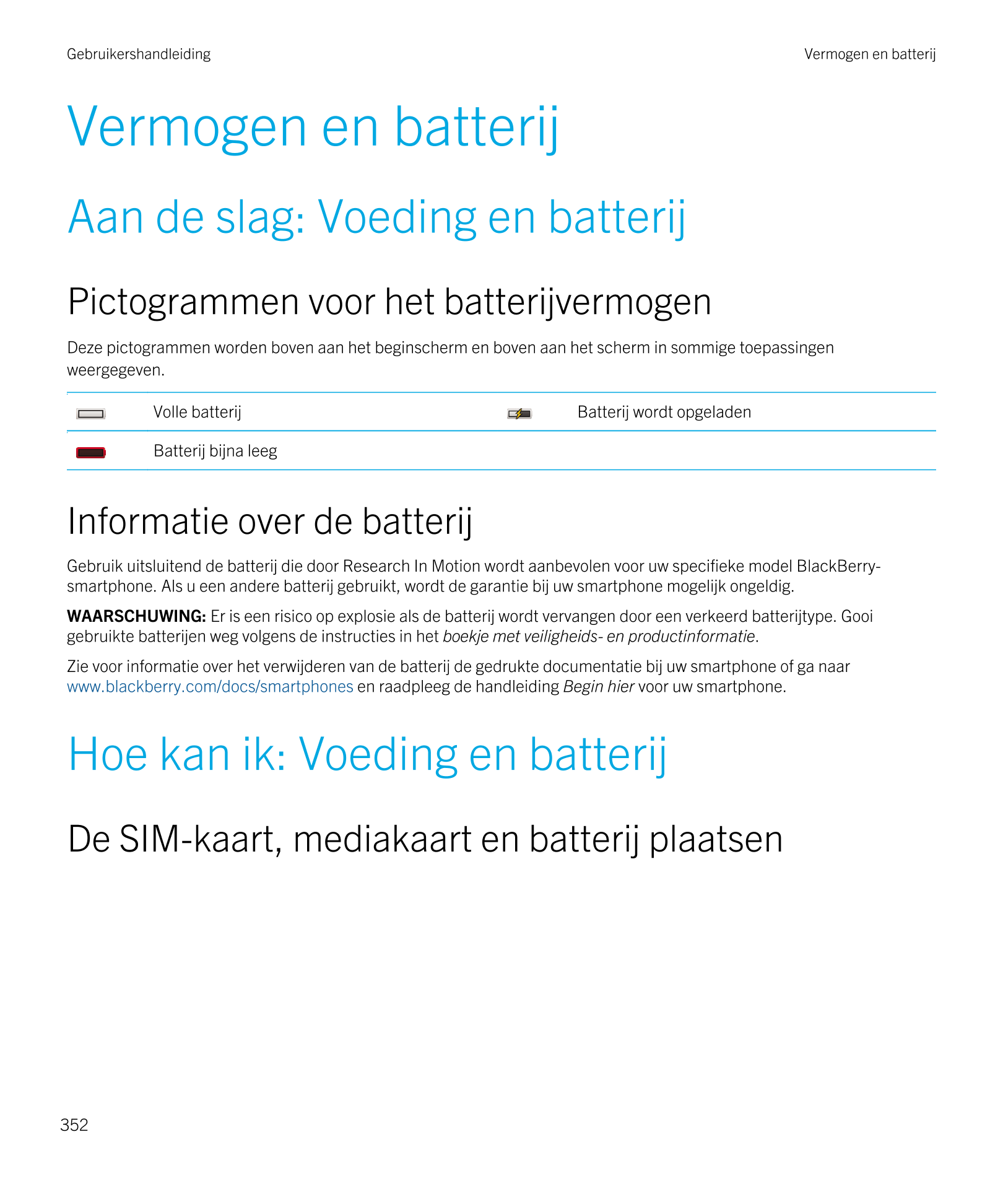 Gebruikershandleiding Vermogen en batterij
Vermogen en batterij
Aan de slag: Voeding en batterij
Pictogrammen voor het batterijv