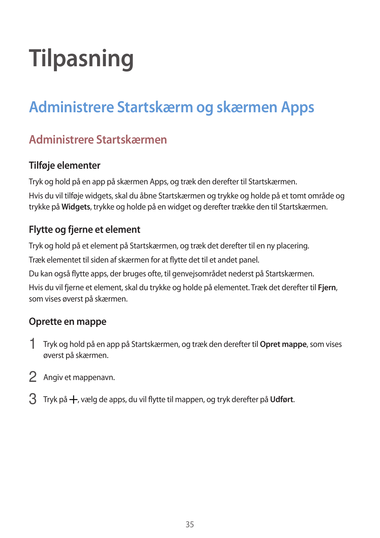 TilpasningAdministrere Startskærm og skærmen AppsAdministrere StartskærmenTilføje elementerTryk og hold på en app på skærmen App