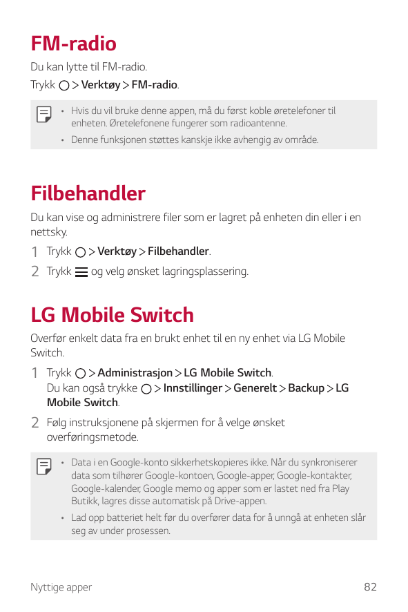 FM-radioDu kan lytte til FM-radio.TrykkVerktøy FM-radio.• Hvis du vil bruke denne appen, må du først koble øretelefoner tilenhet