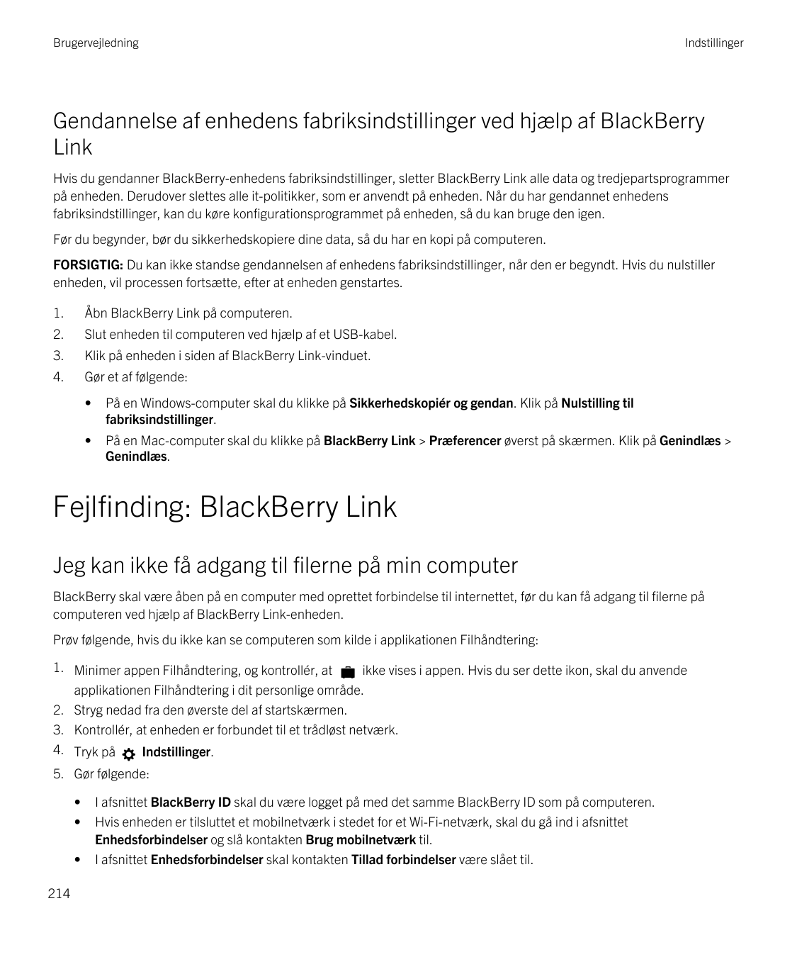 BrugervejledningIndstillingerGendannelse af enhedens fabriksindstillinger ved hjælp af BlackBerryLinkHvis du gendanner BlackBerr