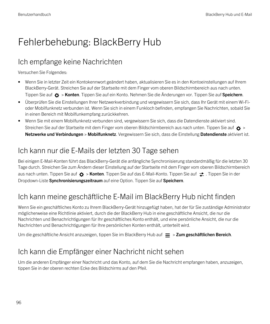 BenutzerhandbuchBlackBerry Hub und E-MailFehlerbehebung: BlackBerry HubIch empfange keine NachrichtenVersuchen Sie Folgendes:•We