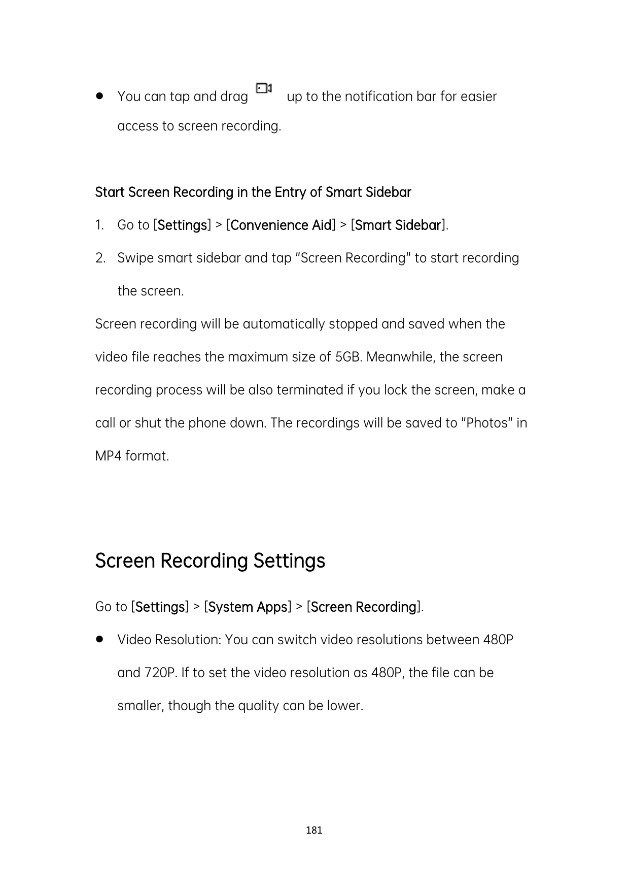 You can tap and dragup to the notification bar for easieraccess to screen recording.Start Screen Recording in the Entry of Smar