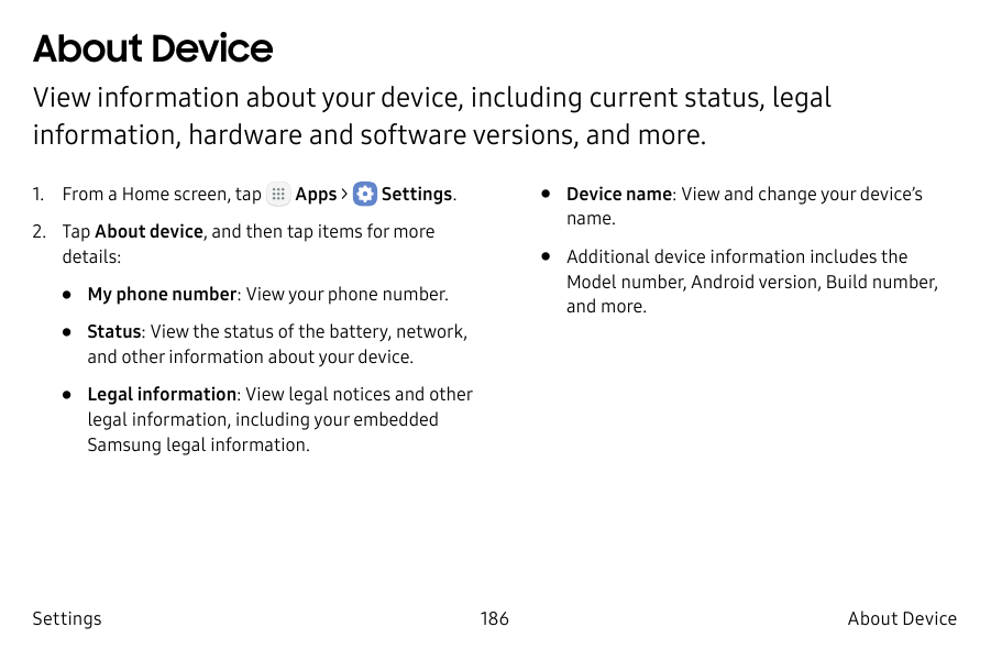 About DeviceView information about your device, including current status, legalinformation, hardware and software versions, and 