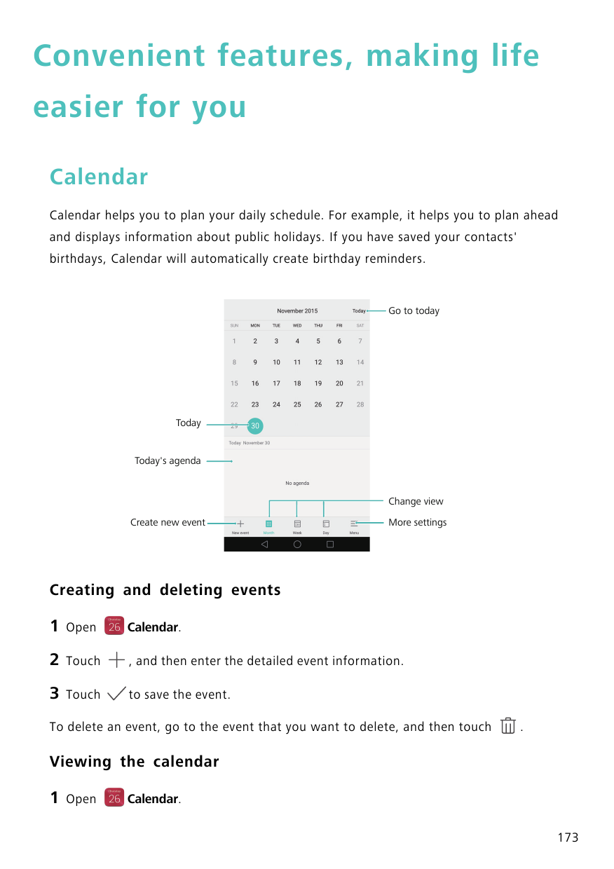 Convenient features, making lifeeasier for youCalendarCalendar helps you to plan your daily schedule. For example, it helps you 