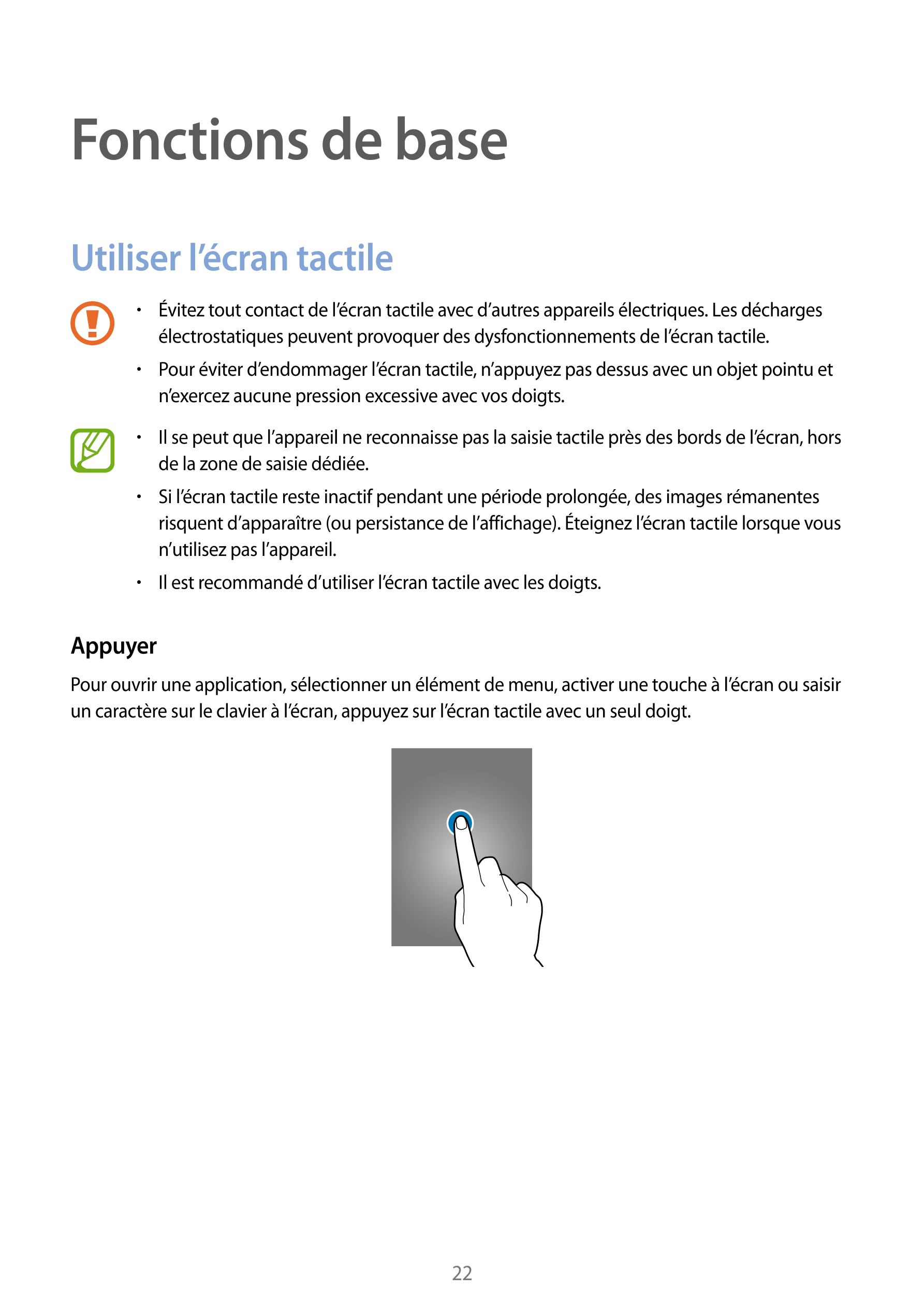 Fonctions de base
Utiliser l’écran tactile
•    Évitez tout contact de l’écran tactile avec d’autres appareils électriques. Les 