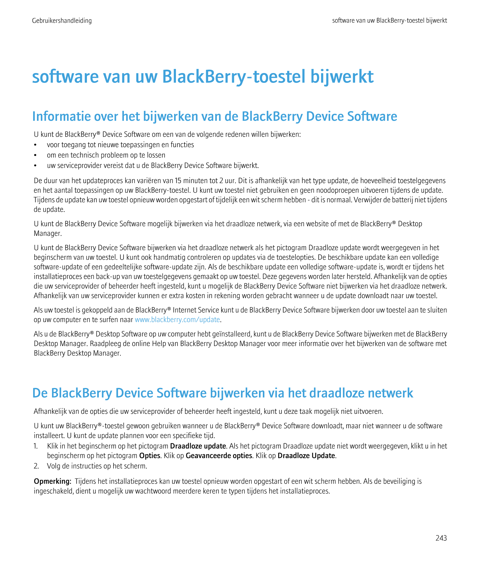 Gebruikershandleiding software van uw BlackBerry-toestel bijwerkt
software van uw BlackBerry-toestel bijwerkt
Informatie over he