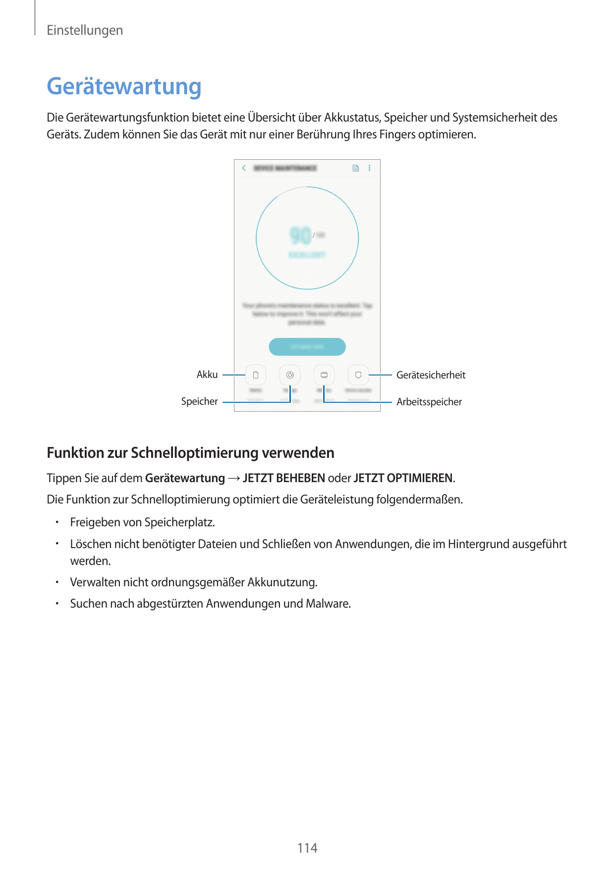 EinstellungenGerätewartungDie Gerätewartungsfunktion bietet eine Übersicht über Akkustatus, Speicher und Systemsicherheit desGer