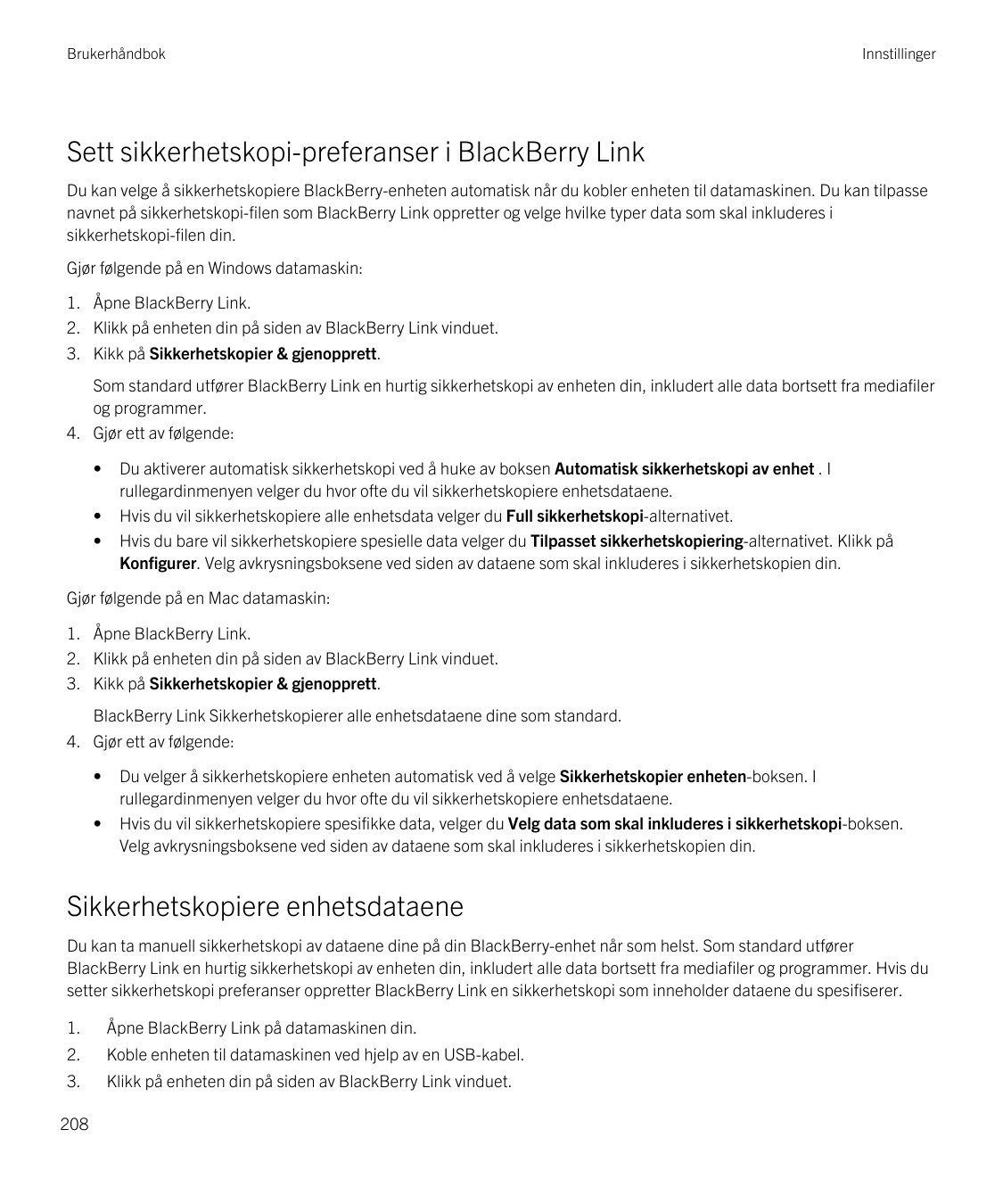 BrukerhåndbokInnstillingerSett sikkerhetskopi-preferanser i BlackBerry LinkDu kan velge å sikkerhetskopiere BlackBerry-enheten a