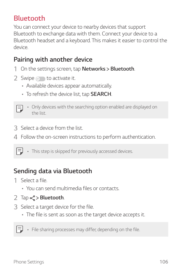 BluetoothYou can connect your device to nearby devices that supportBluetooth to exchange data with them. Connect your device to 