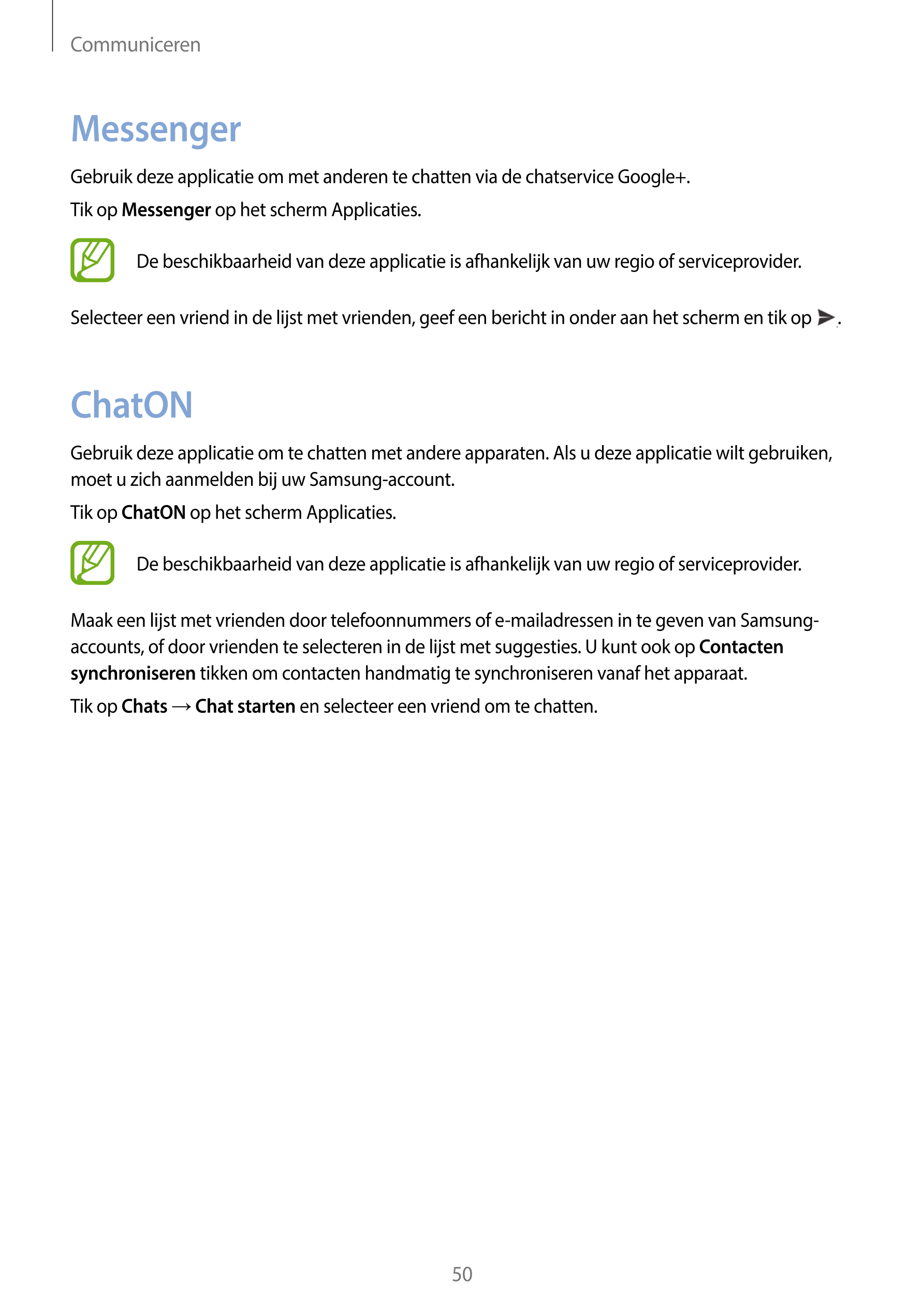Communiceren
Messenger
Gebruik deze applicatie om met anderen te chatten via de chatservice Google+.
Tik op  Messenger op het sc