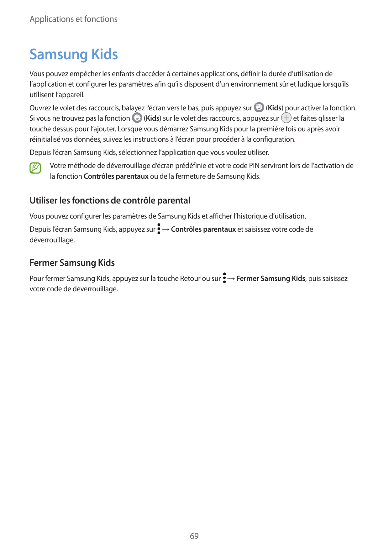 Applications et fonctionsSamsung KidsVous pouvez empêcher les enfants d’accéder à certaines applications, définir la durée d’uti