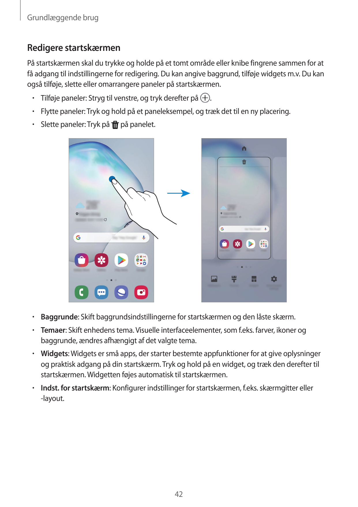 Grundlæggende brugRedigere startskærmenPå startskærmen skal du trykke og holde på et tomt område eller knibe fingrene sammen for