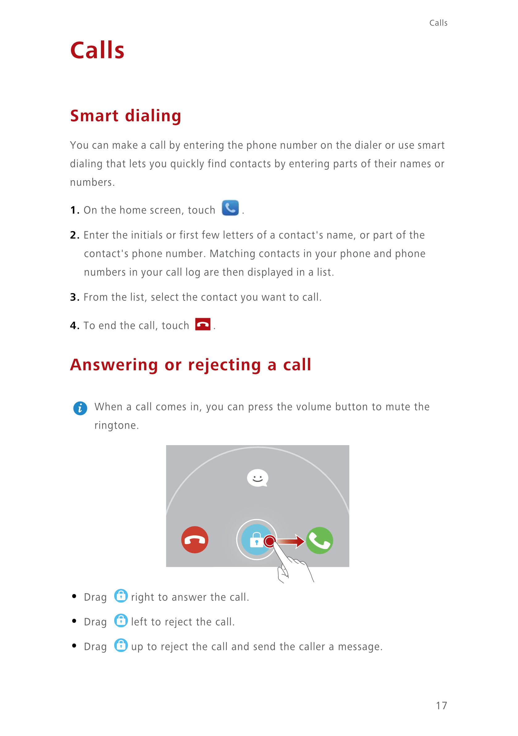 Calls
Calls
Smart dialing
You can make a call by entering the phone number on the dialer or use smart 
dialing that lets you qui