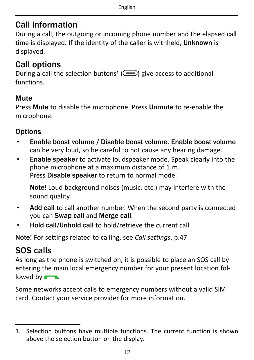 EnglishCall informationDuring a call, the outgoing or incoming phone number and the elapsed calltime is displayed. If the identi